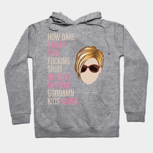 How Dare I Wear This Karen Hoodie by Vector Deluxe